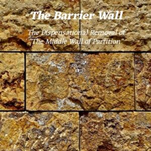 Dispensational Distinctions Barrier Wall Mystery Ephesians Colossians Jew Gentile