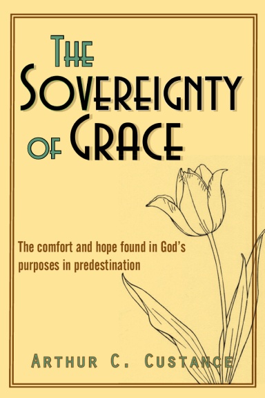 Sovereignty of Grace Arthur Custance Predestination Salvation