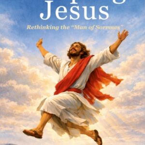 The Leaping Jesus: Rethinking the Man of Sorrows