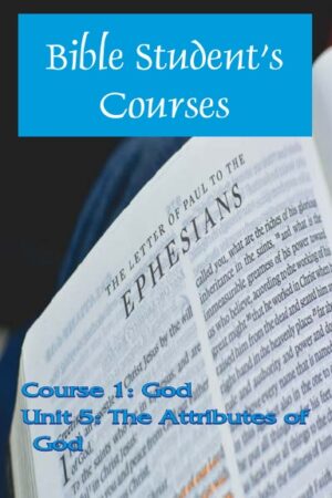 Course 1: God Unit 5: The Attributes of God