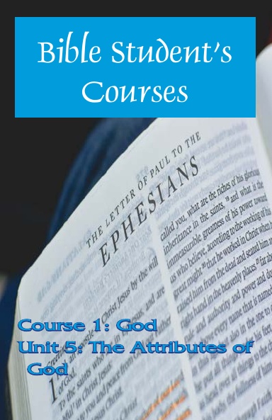 Course 1: God Unit 5: The Attributes of God