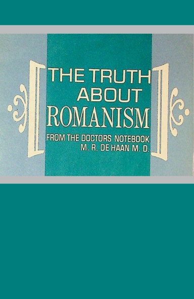 The Truth About Romanism